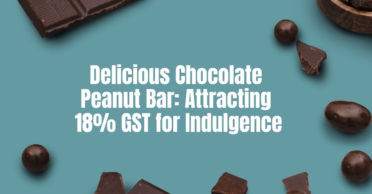Delicious Chocolate Peanut Bar: Attracting 18  GST for Indulgence