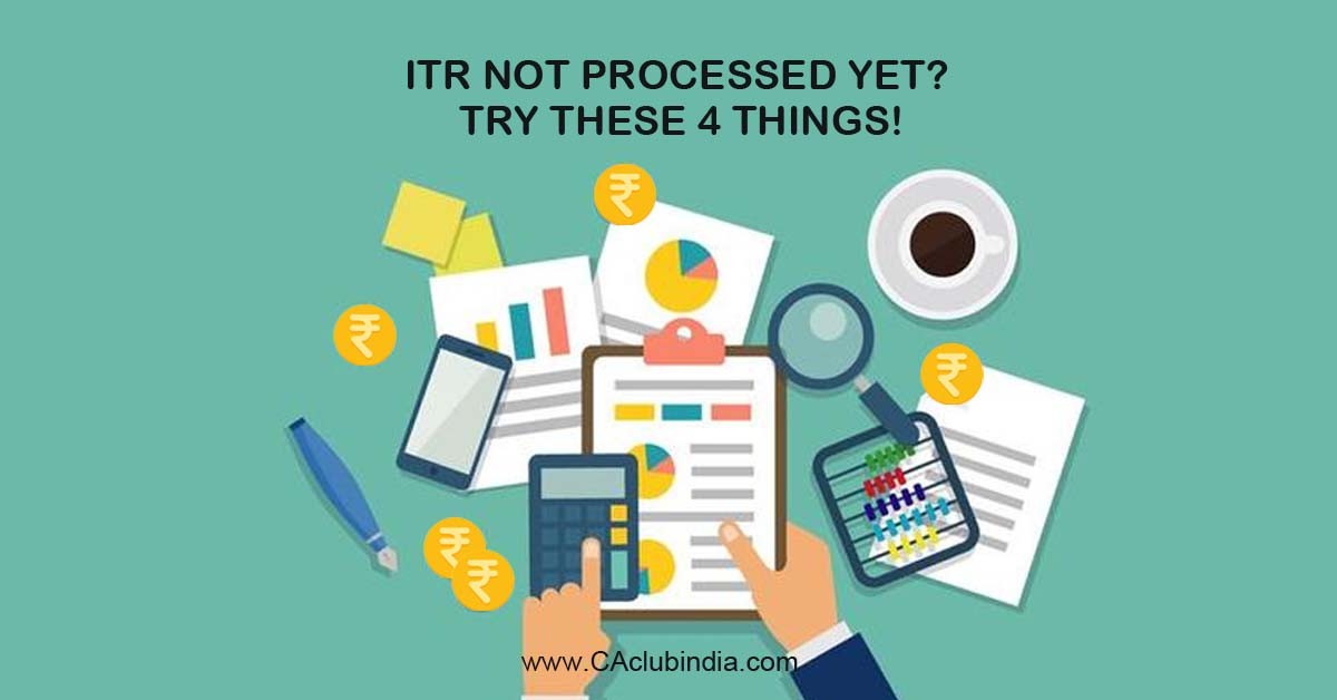 ITR Not Processed Yet  Try these 4 Things 