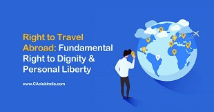 Right to Travel Abroad: Fundamental Right to Dignity & Personal Liberty