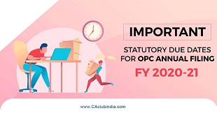 OPC Annual Filing: Important Statutory due dates for FY 2020-21