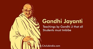 Gandhi Jayanti | Teachings by Gandhi Ji that all Students must Imbibe