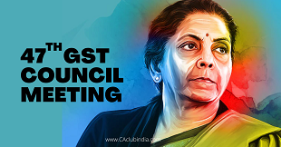 47th GST Council Meet: Decoding Key Highlights