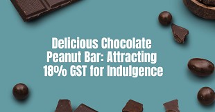 Delicious Chocolate Peanut Bar: Attracting 18% GST for Indulgence