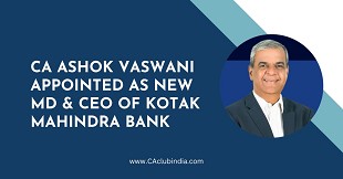 CA Ashok Vaswani appointed as new MD & CEO of Kotak Mahindra Bank