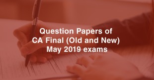 Question papers & Analysis of CA Final (Old and New) May 2019 exams