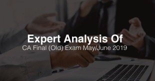 Expert analysis of CA Final (Old) examination May/June 2019