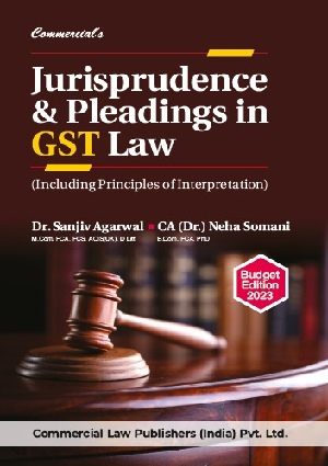 Jurisprudence & Pleadings in GST Law book by Dr. Sanjiv Agarwal & CA (Dr.) Neha Somani for Professional