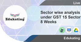 Sector wise analysis under GST 15 Sector 8 Weeks