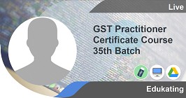 GST Practitioner Certificate Course 35th Batch (Weekdays )