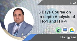 3 Days Course on In-depth Analysis of ITR-1 and ITR-4