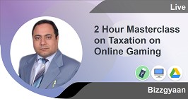 
                            2 Hour Masterclass on Taxation on Online Gaming