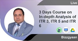 Professional -3 Days Course on In-depth Analysis of ITR 3, ITR 5 and ITR 6