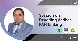 Session on Decoding Aadhar PAN Linking
