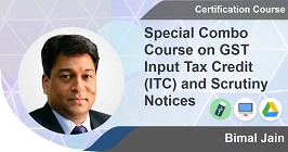 Special Combo Course on GST Input Tax Credit (ITC) and Scrutiny Notices