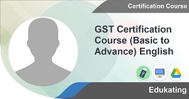 
                        GST Certification Course (Basic to Advance) English