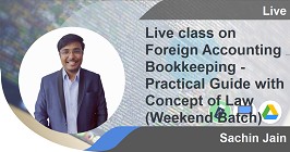 
                            Live class on Foreign Accounting & Bookkeeping - Practical Guide with Concept of Law (Weekend Batch)