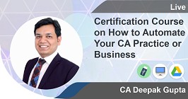 
                        Certification Course on How to Automate Your CA Practice or Business