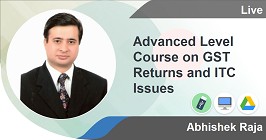 Professional -Advanced Level Course on GST Returns and ITC Issues