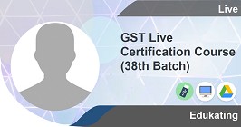 GST Live Certification Course (38th Batch)