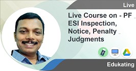 
                            Live Course on - PF & ESI Inspection, Notice, Penalty & Judgments