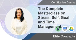 The Complete Masterclass on Stress, Self, Goal and Time Management.