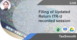 Filing of Updated Return ITR-U recorded session