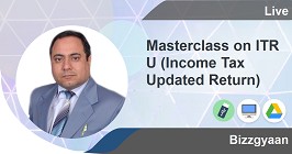 Masterclass on ITR U (Income Tax Updated Return)