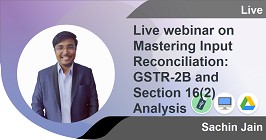Professional -Live webinar on Mastering Input Reconciliation: GSTR-2B and Section 16(2) Analysis