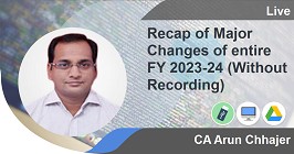 Professional -Recap of Major GST Changes of entire FY 2023-24 (Without Recording)