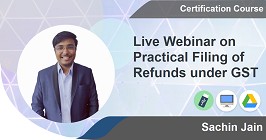 Live Webinar on Practical Filing of Refunds under GST