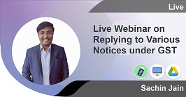 Live Webinar on Replying to Various Notices under GST