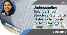Understanding Balance Sheet: Structure, Standards & Notes to Accounts for Non-Corporate Entity