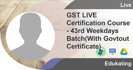 GST LIVE Certification Course - 43rd Weekdays Batch(Without Govt Certificate)