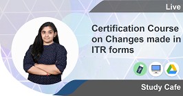 Certification Course on Changes made in ITR forms