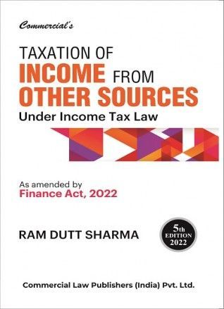 Taxation Of Income From Other Sources Under Income Tax Law book by Ram Dutt Sharma for Professional