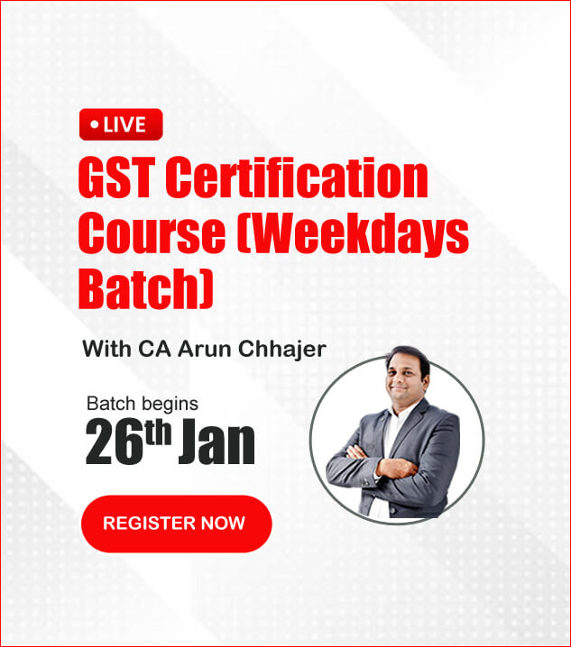 GST Live 38th Batch (Weekdays) with CA Arun Chhajer