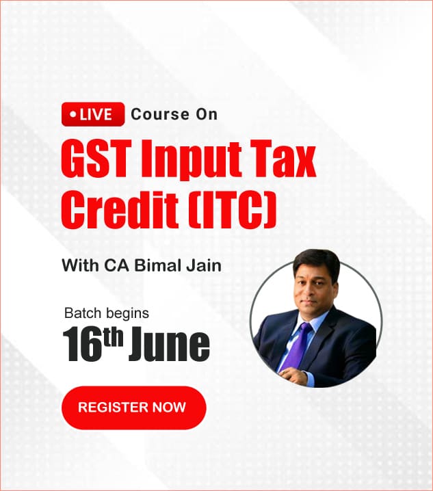 Live GST Course on GST Input Tax Credit (ITC)
