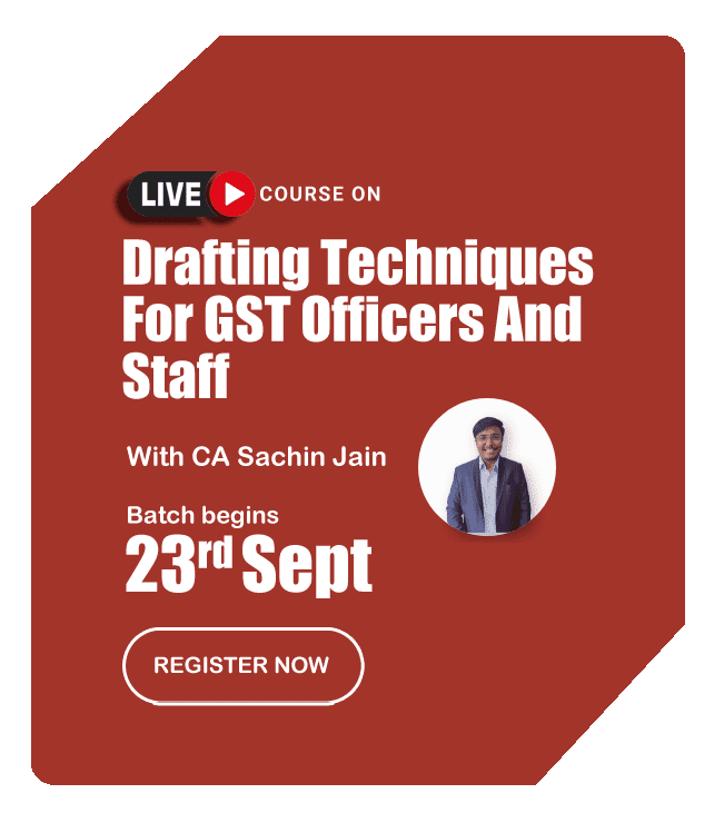 Live Webinar On Drafting Techniques For Gst Officers And Staff