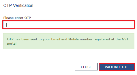 Enter the OTP sent on email and mobile number of the Authorized Signatory registered at the GST Portal and click the VALIDATE OTP butto