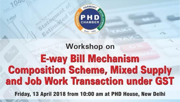 Workshop on E-way Bill Mechanism, Composition Scheme, Mixed Supply and Job Work Transaction under GST