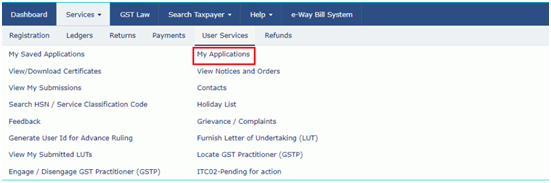Login to GST Portal and then select User Services and go to MY Applications