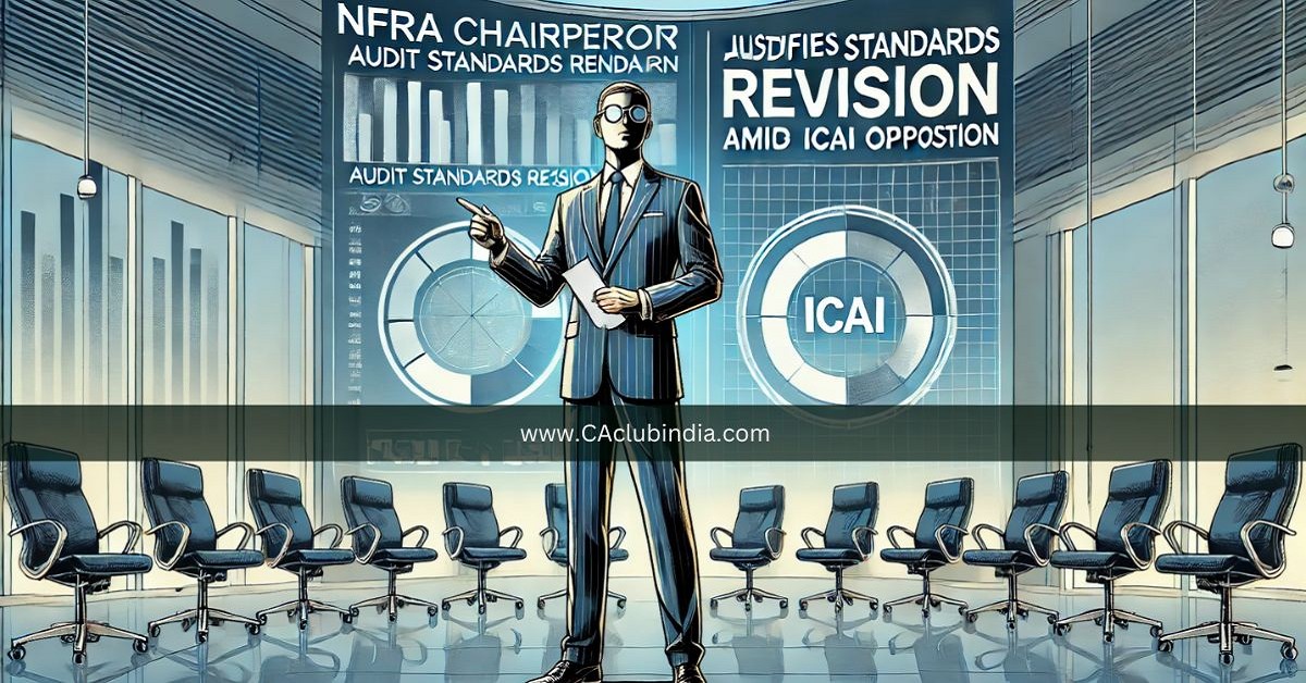 NFRA Chairperson Justifies Audit Standards Revision Amid ICAI Opposition NFRA Chairperson Justifies Audit Standards Revision Amid ICAI Opposition