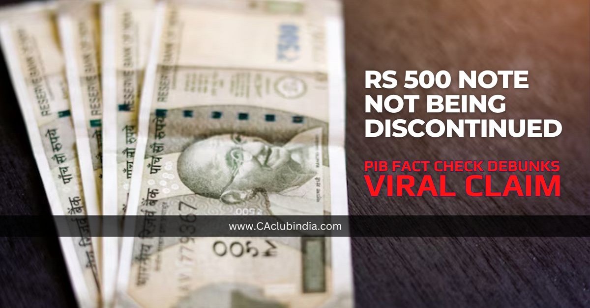 Rs 500 Note Not Being Discontinued: PIB Fact Check Debunks Viral Claim Rs 500 Note Not Being Discontinued: PIB Fact Check Debunks Viral Claim