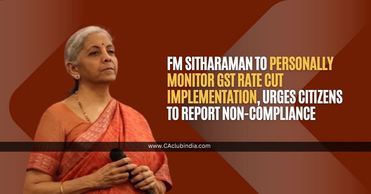 FM Sitharaman to Personally Monitor GST Rate Cut Implementation, Urges Citizens to Report Non-Compliance FM Sitharaman to Personally Monitor GST Rate Cut Implementation, Urges Citizens to Report Non-Compliance