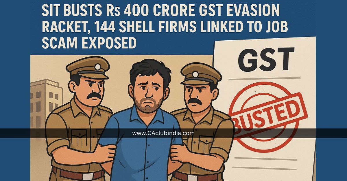 SIT Busts Rs 400 Crore GST Evasion Racket, 144 Shell Firms Linked to Job Scam Exposed