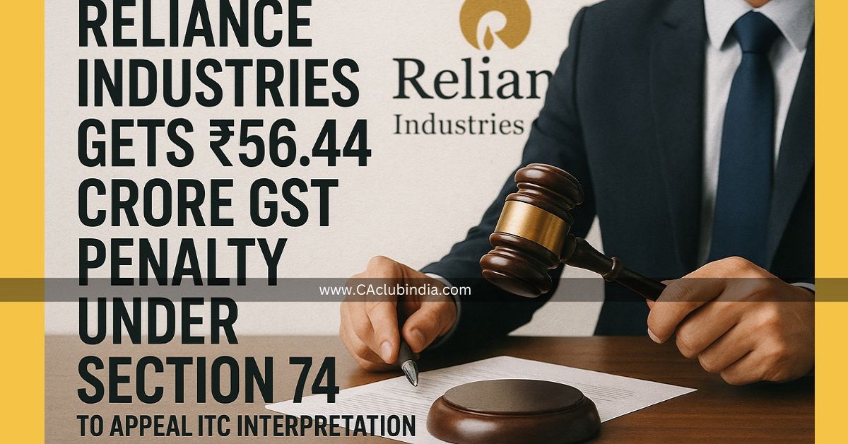 Reliance Industries Appeals Rs 56.44 Cr GST Penalty on ITC Reliance Industries Appeals Rs 56.44 Cr GST Penalty on ITC