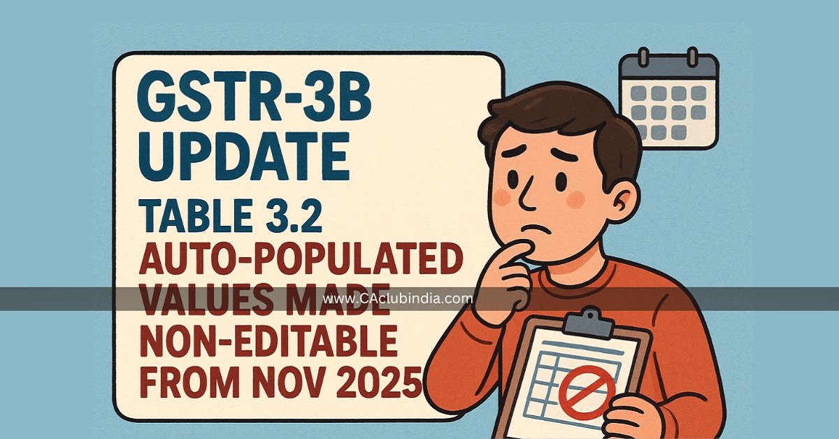 GSTR-3B Update: Table 3.2 Auto-Populated Values Made Non-Editable from Nov 2025