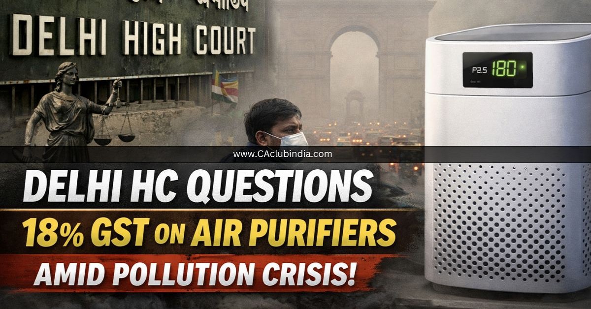 Delhi HC Questions 18  GST on Air Purifiers Amid Pollution Crisis