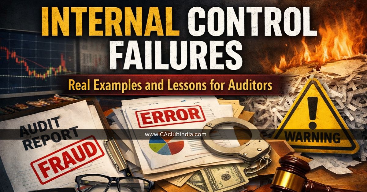 Internal Control Failures: Real Examples and Lessons for Auditors Internal Control Failures: Real Examples and Lessons for Auditors