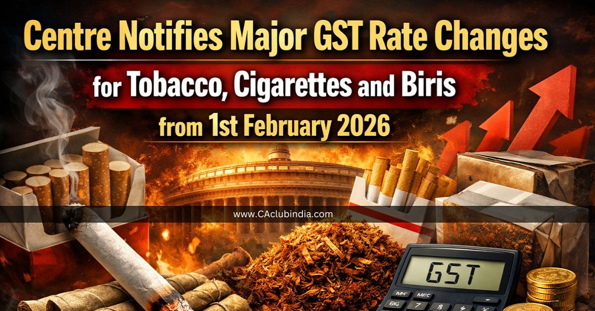 Centre Notifies Major GST Rate Changes for Tobacco, Cigarettes and Biris from 1st February 2026